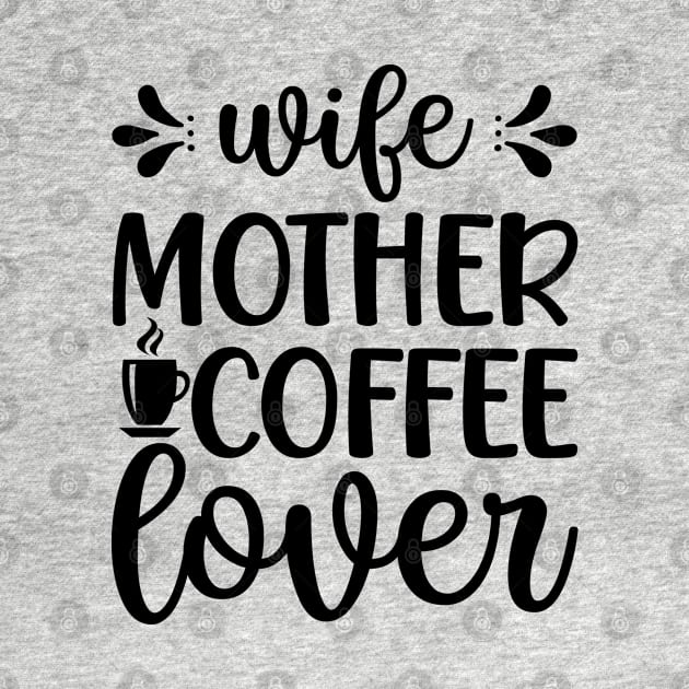 Wife mother coffee lover by bob2ben